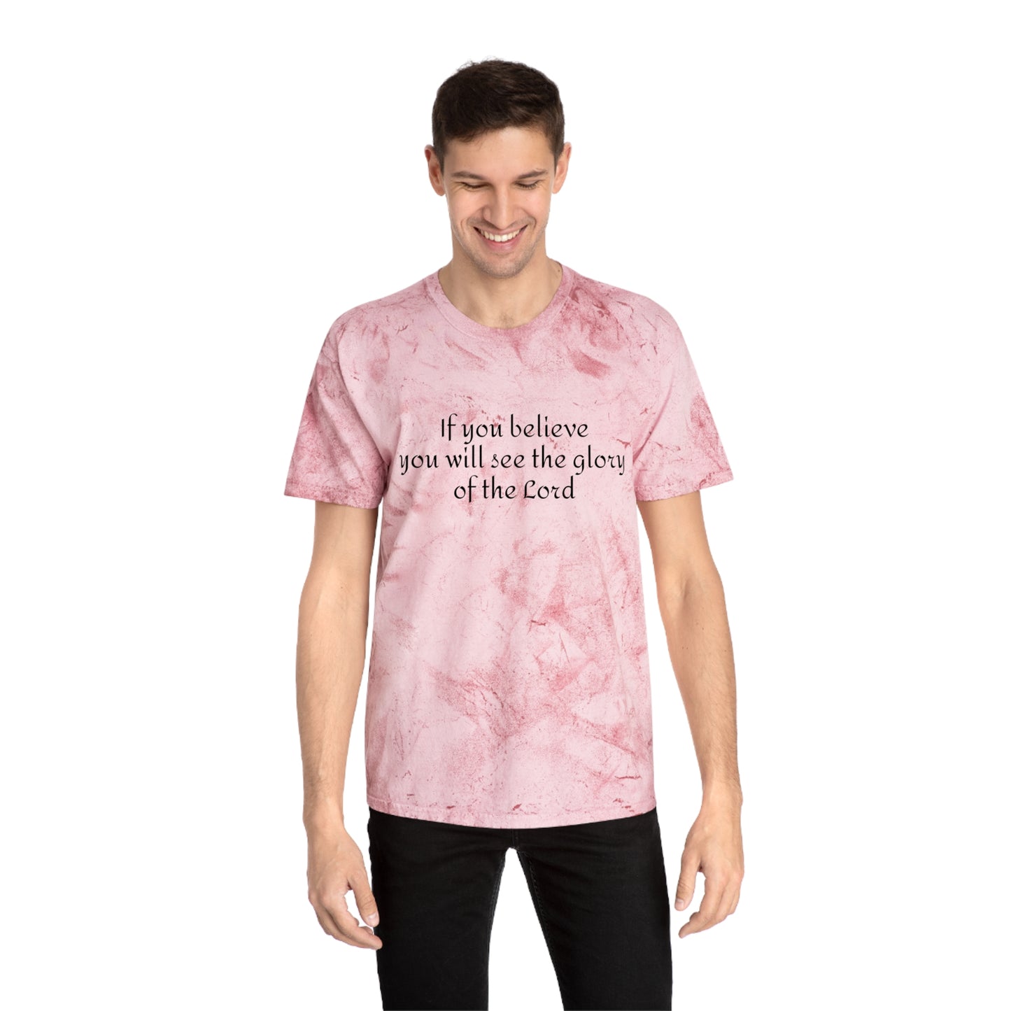 If you believe, you will see the glory of the Lord / Color Blast T-Shirt