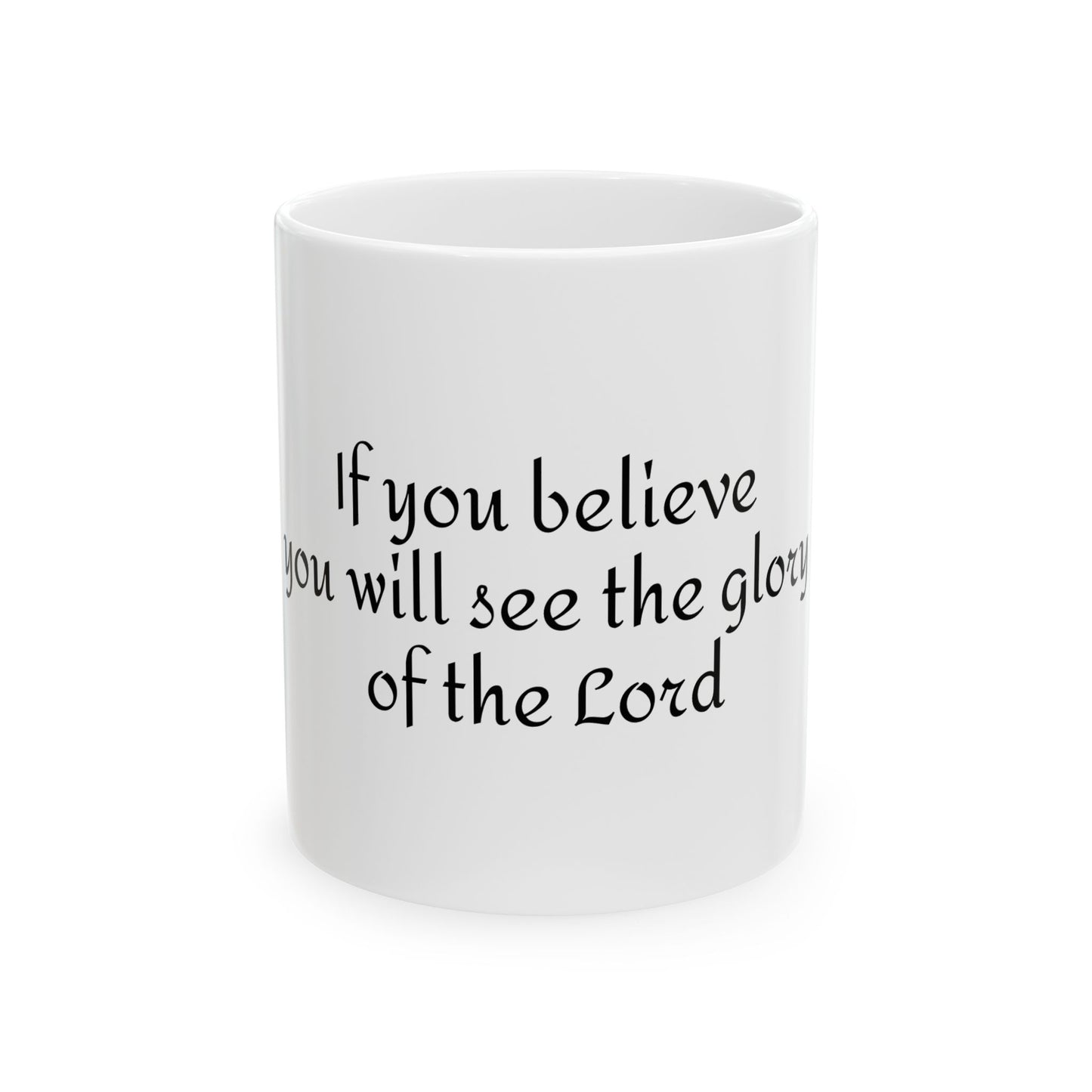 If you believe, you will see the glory of the Lord /  Mug 11oz