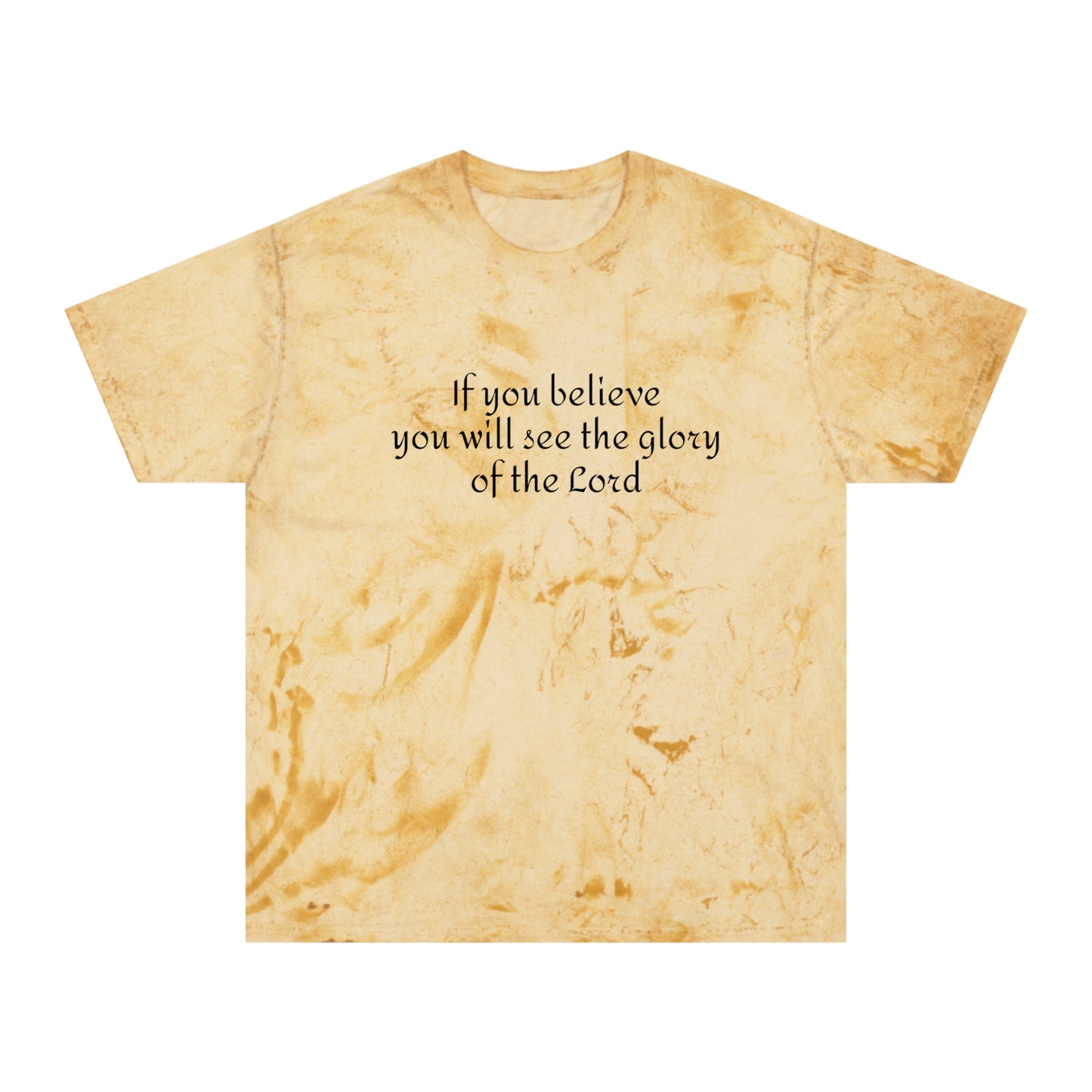 If you believe, you will see the glory of the Lord / Color Blast T-Shirt